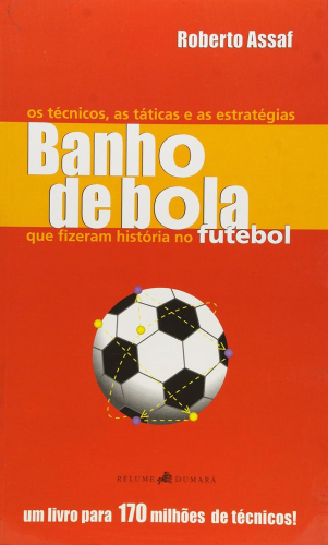 Banho de Bola - os técnicos, as estratégias que fizeram historia no futebol