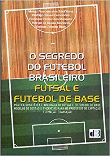 O segredo do futebol brasileiro: futsal e futebol de base