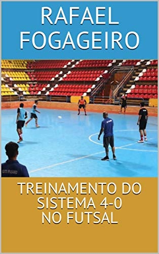 Treinamento do Sistema 4-0 no Futsal [Kindle Edição Interativa]
