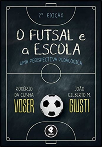 O Futsal e a Escola: Uma Perspectiva Pedagógica