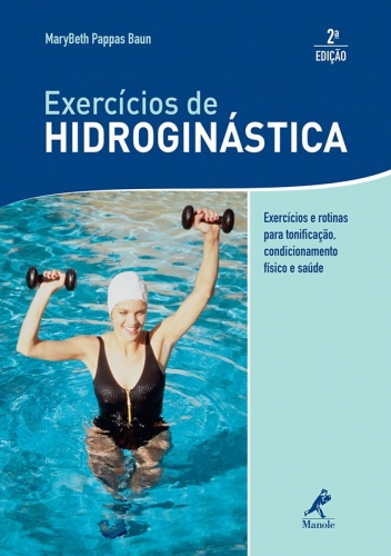 Exercícios de hidroginástica: exercícios e rotinas para tonificação, condicionamento físico e saúde