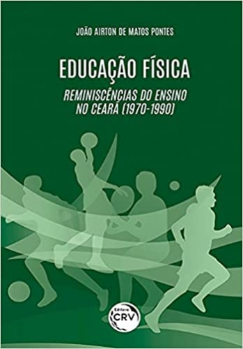 Educação Física: reminiscências do ensino no Ceará (1970-1990)