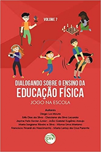 Dialogando sobre o ensino da educação física: jogo na escola coleção dialogando sobre o ensino da educação física - volume 7 