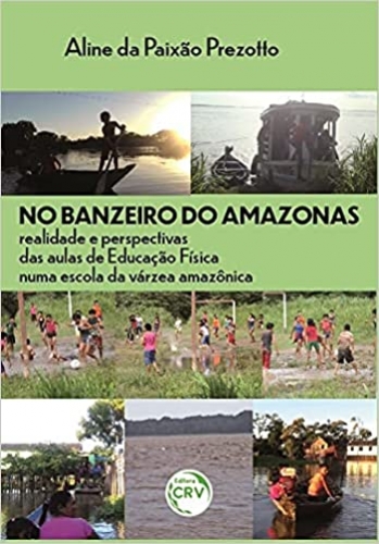 No banzeiro do Amazonas: realidade e perspectivas das aulas de educação física numa escola da Várzea Amazônica