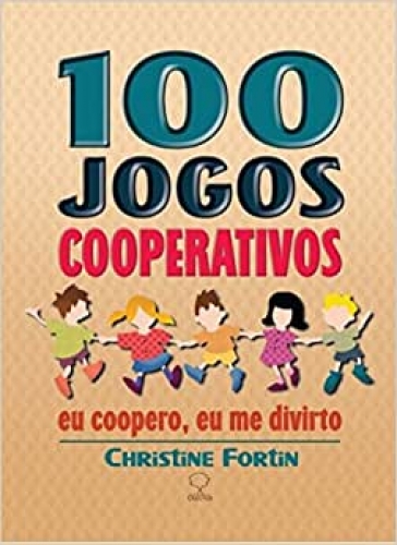 100 Jogos Cooperativos: eu coopero, eu me divirto