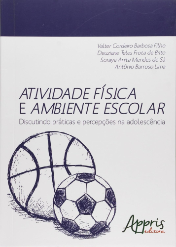 Atividade Física e Ambiente Escolar: discutindo práticas e percepções na adolescência