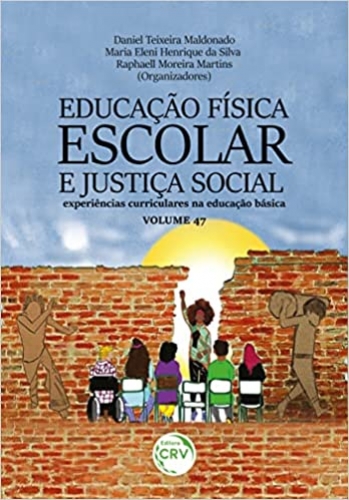 Educação Física Escolar e Justiça Social: Experiências curriculares na Educação Básica Volume 47