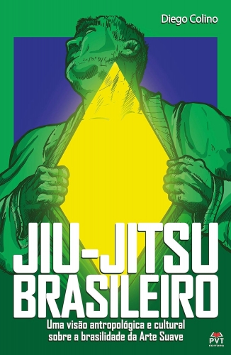 Jiu -Jitsu Brasileiro: uma visão antropológica e cultural sobre a brasilidade da arte suave  eBook Kindle