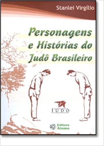 Personagens e histórias do Judô Brasileiro 