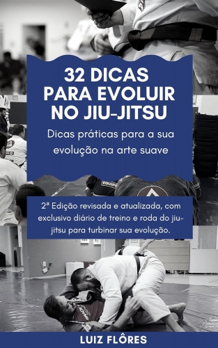 32 dicas pra evoluir no jiu-jitsu: dicas práticas para sua evolução na arte suave  eBook Kindle