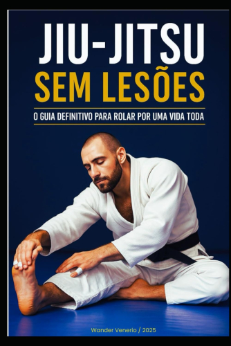 Jiu-Jitsu sem lesões: seu guia definitivo para rolar por uma vida toda