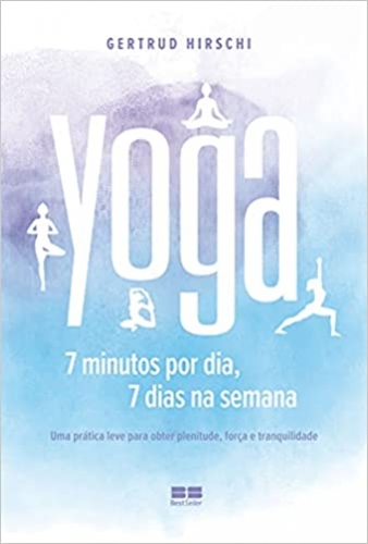 Yoga: 7 minutos por dia, 7 dias por semana