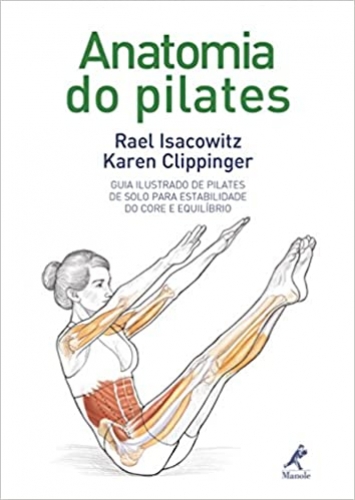Anatomia do Pilates: Guia ilustrado de Pilates de solo para estabilidade do core e equilíbrio